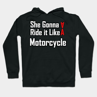 She Gonna Ride it like a motorcycle T-shirt Hoodie